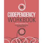 The Codependency Workbook Simple Practices For Developing And